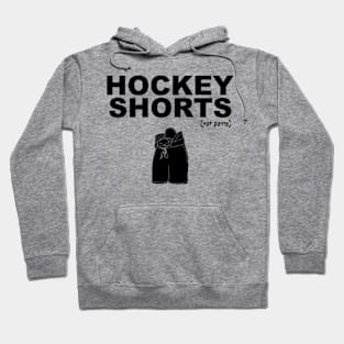 They're called hockey shorts, not hockey pants! (black print) Hoodie